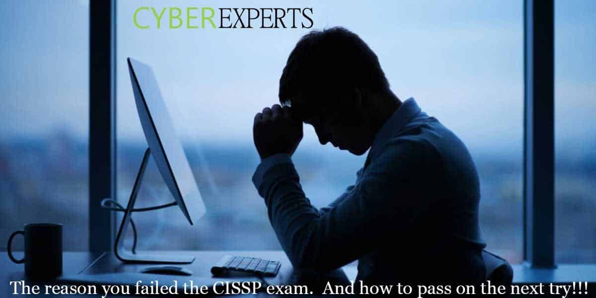 Why you failed the CISSP exam and how to make sure you pass on the next try!