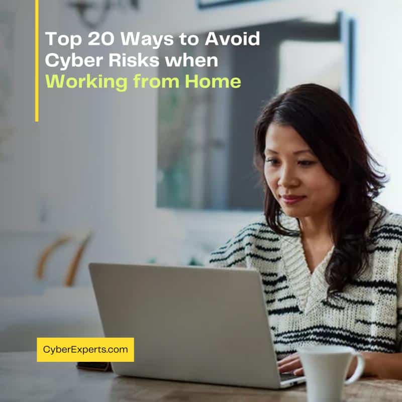 Top 20 Ways to Avoid Cyber Risks when Working from Home