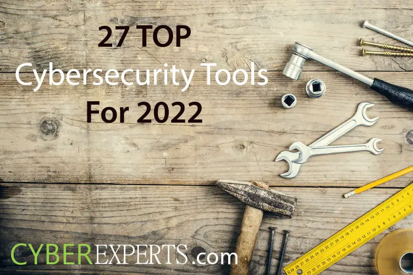 27 Top Cybersecurity Tools for 2022