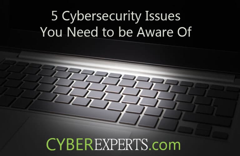 5 Cybersecurity Issues You Need to be Aware Of