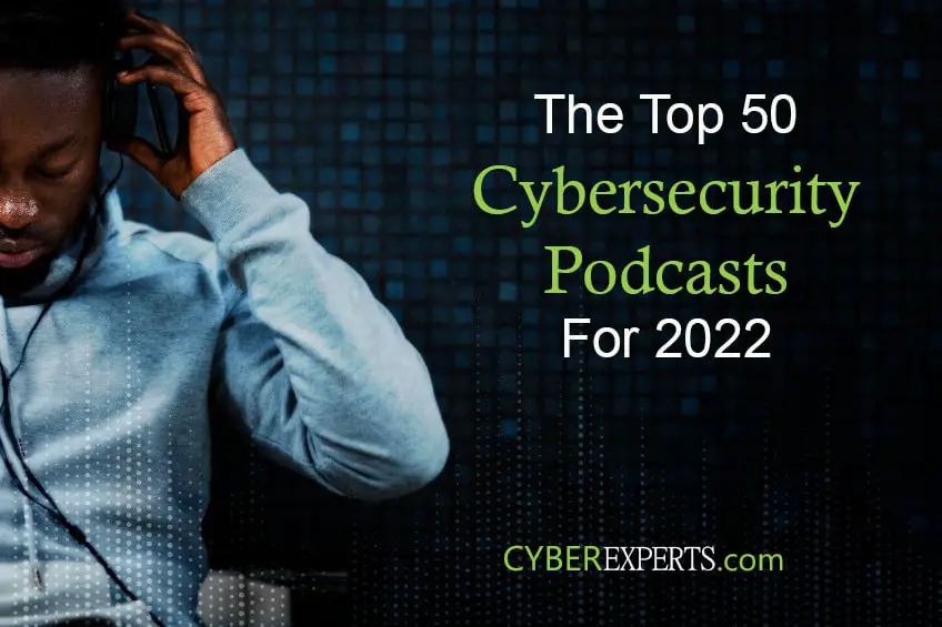 Top 50 Cybersecurity Podcasts 2022