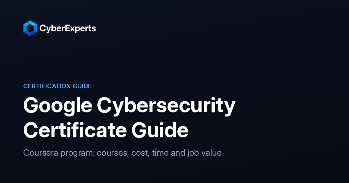 Google Cybersecurity Certificate in 2026: Cost, Courses and Value