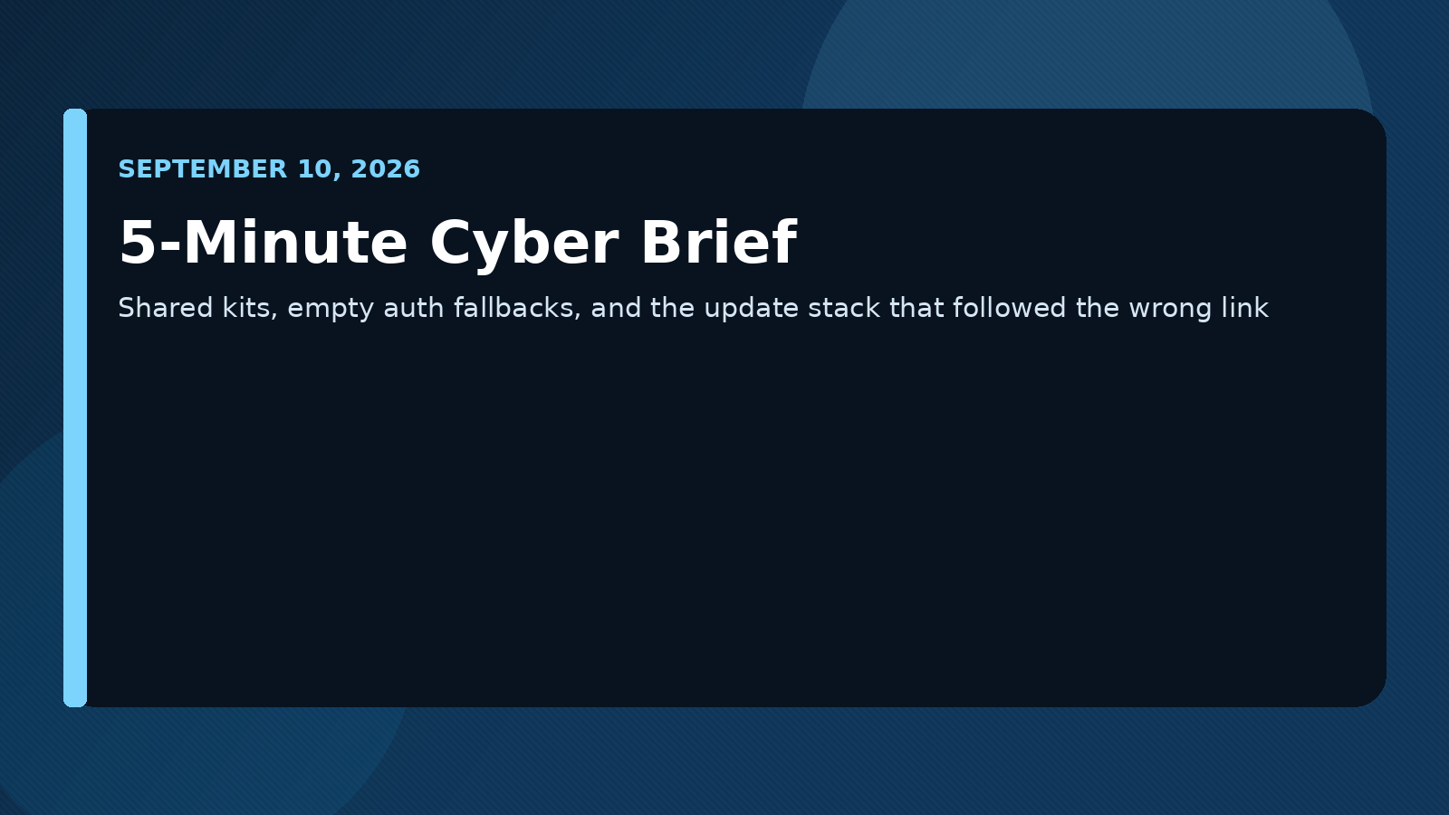 The 5-Minute Cyber Brief: September 10, 2026